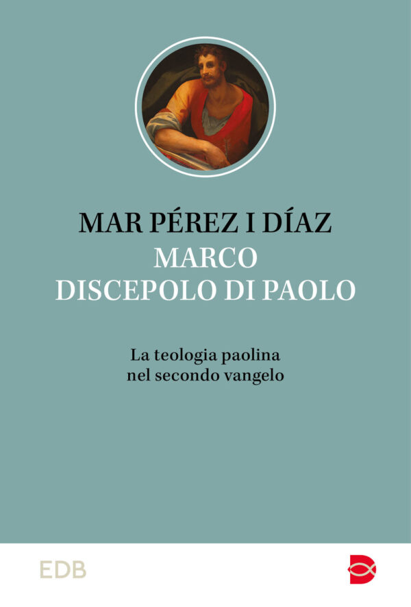 Libro Marco discepolo di Paolo. La teologia paolina nel secondo vangelo di Mar Pérez i Díaz - ean 9788810978344 - EDB