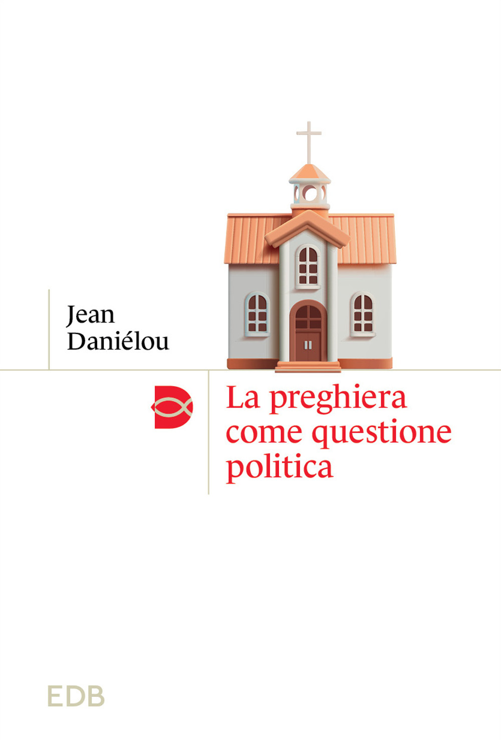 Libro preghiera come questione politica di Jean Daniélou - ean 9788810978597 - EDB