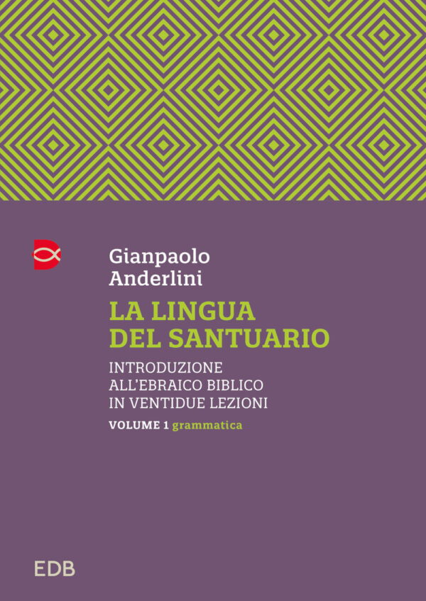 Libro lingua del santuario. Introduzione all’ebraico biblico in ventidue lezioni di Gianpaolo Anderlini - ean 9788810978634 - EDB