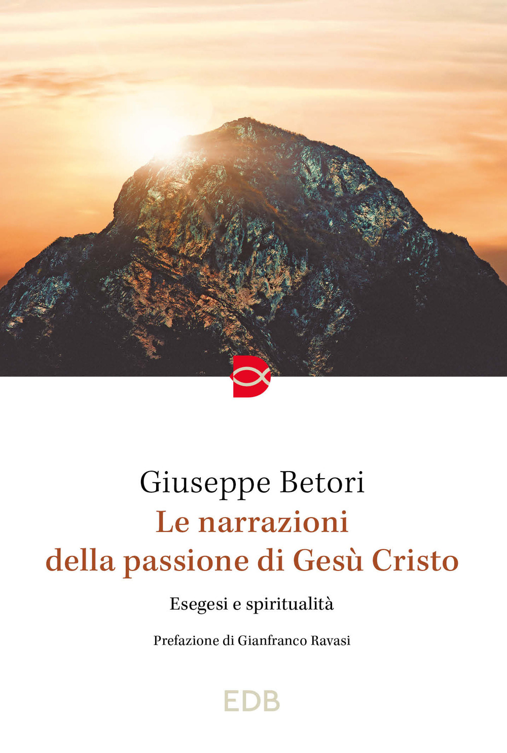 Libro narrazioni della Passione di Gesù Cristo. Esegesi e spiritualità di Giuseppe Betori - ean 9788810978726 - EDB