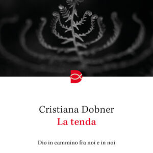 Libro tenda. Dio in cammino fra noi e in noi di Cristiana Dobner - ean 9788810978740 - EDB