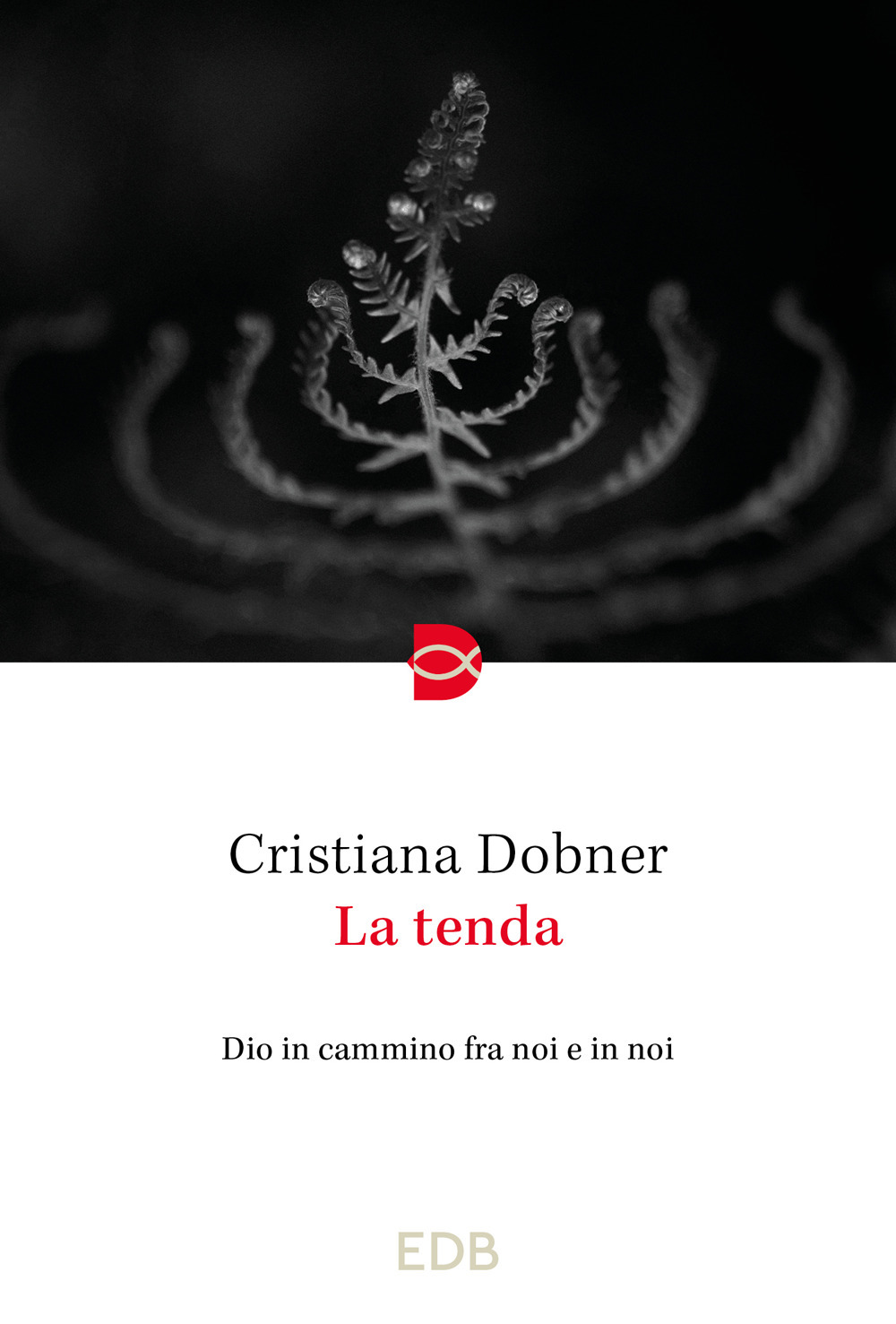 Libro tenda. Dio in cammino fra noi e in noi di Cristiana Dobner - ean 9788810978740 - EDB