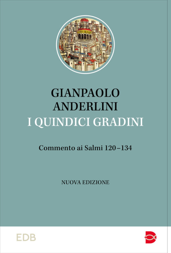 Libro quindici gradini. Commento ai Salmi 120-134 di Gianpaolo Anderlini - ean 9788810978771 - EDB