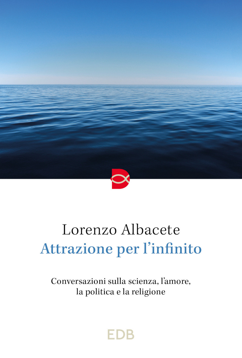 Libro Attrazione per l'infinito di Lorenzo Albacete - ean 9788810978801 - EDB