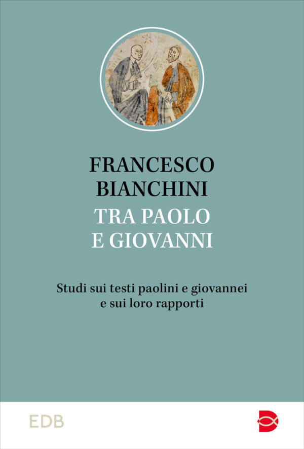Libro Tra Paolo e Giovanni. Studi sui testi paolini e giovannei e sui loro rapporti di Francesco Bianchini - ean 9788810978849 - EDB