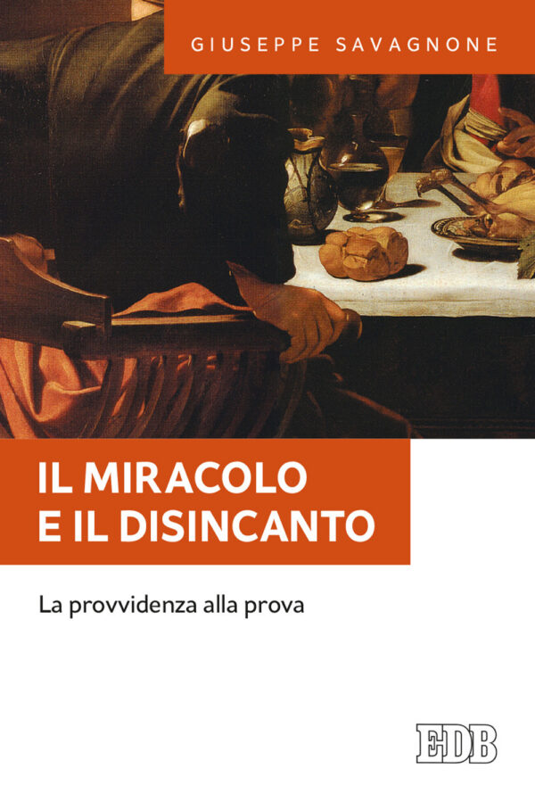 Libro miracolo e il disincanto. La provvidenza alla prova di Giuseppe Savagnone - ean 9788810990025 - EDB
