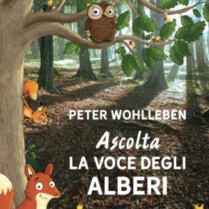Libro Ascolta la voce degli alberi di Peter Wohlleben - ean 9788811000150 - Garzanti