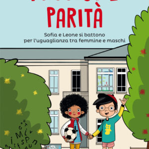 Libro Missione parità. Sofia e Leone si battono per l'uguaglianza tra femmine e maschi di Cristina Sivieri Tagliabue; Maria Scoglio - ean 9788811001065 - Garzanti