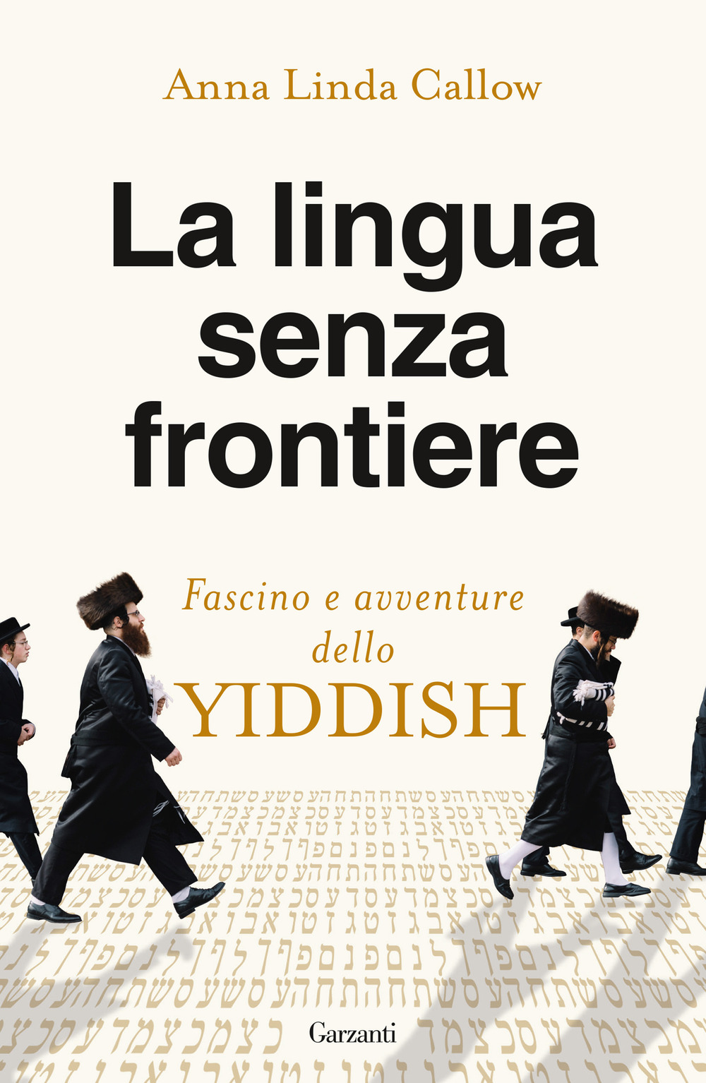 Libro lingua senza frontiere. Fascino e avventure dello yiddish di Anna Linda Callow - ean 9788811001249 - Garzanti