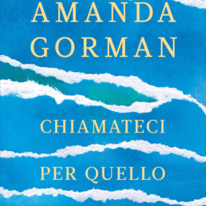 Libro Chiamateci per quello che siamo di Amanda Gorman - ean 9788811001348 - Garzanti
