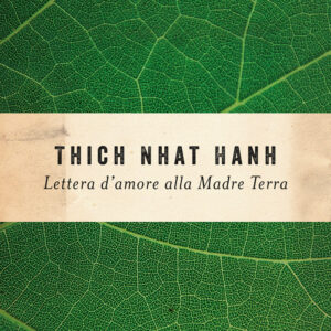 Libro Lettera d'amore alla madre Terra di Thich Nhat Hanh - ean 9788811001430 - Garzanti