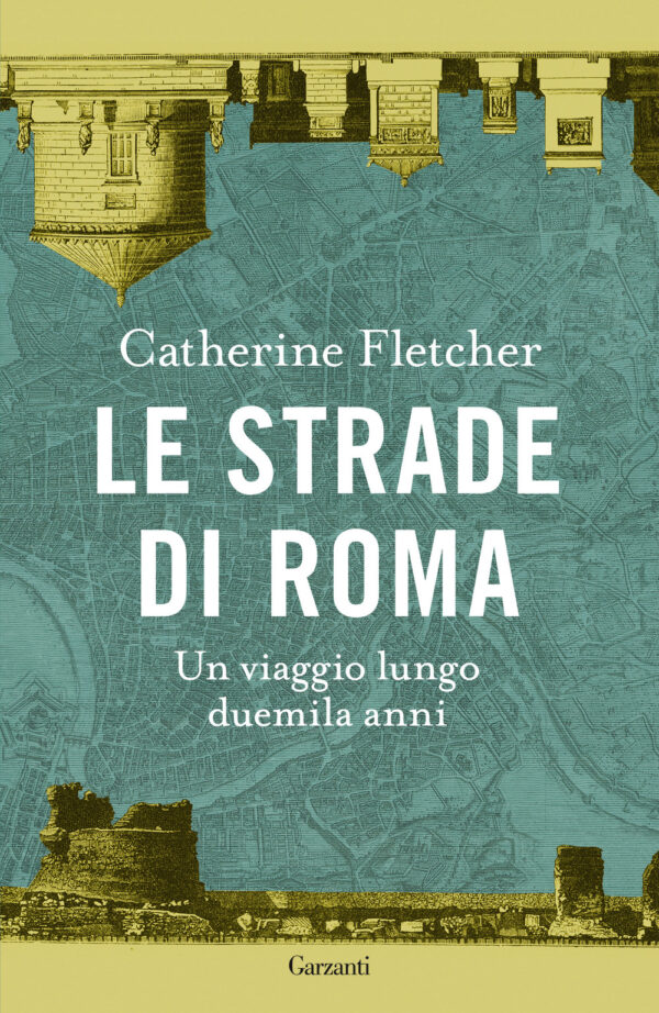 Libro strade di Roma. Un viaggio lungo duemila anni di Catherine Fletcher - ean 9788811001492 - Garzanti