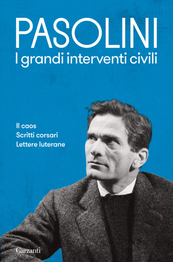 Libro grandi interventi civili: Il caos-Scritti corsari-Lettere luterane di Pier Paolo Pasolini - ean 9788811002307 - Garzanti