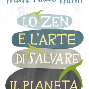 Libro zen e l'arte di salvare il pianeta di Thich Nhat Hanh - ean 9788811003243 - Garzanti