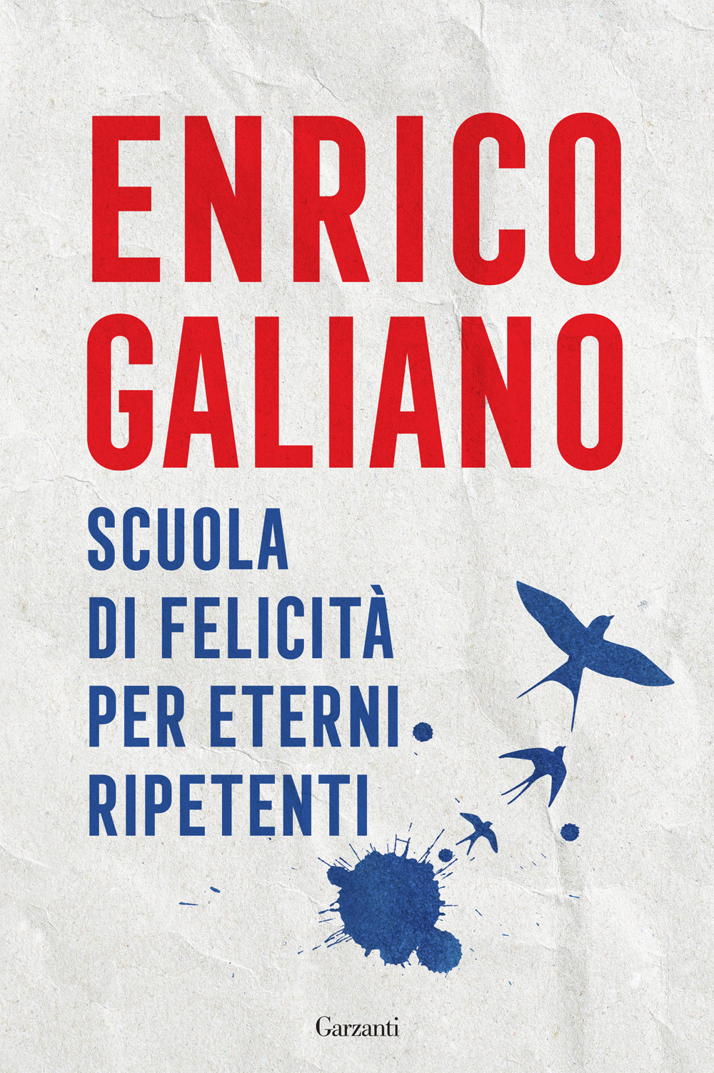 Libro Scuola di felicità per eterni ripetenti di Enrico Galiano - ean 9788811003359 - Garzanti