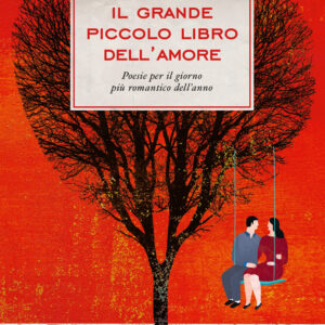 Libro grande piccolo libro dell'amore. Poesie per il giorno più romantico dell'anno di  - ean 9788811003571 - Garzanti