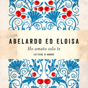 Libro Ho amato solo te di Pietro Abelardo; Eloisa - ean 9788811003588 - Garzanti