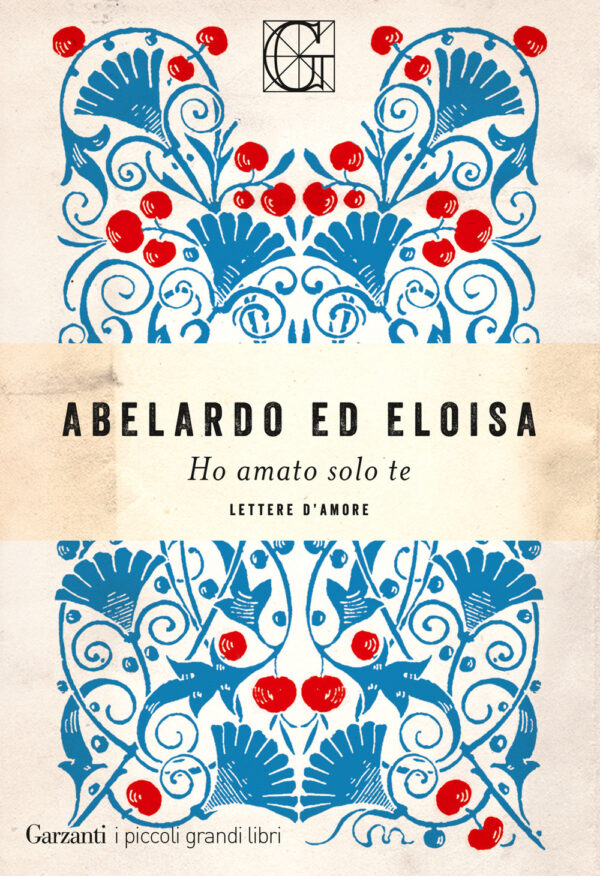 Libro Ho amato solo te di Pietro Abelardo; Eloisa - ean 9788811003588 - Garzanti
