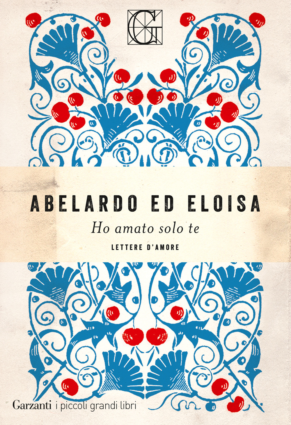 Libro Ho amato solo te di Pietro Abelardo; Eloisa - ean 9788811003588 - Garzanti