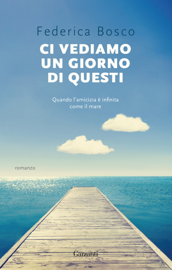 Libro Ci vediamo un giorno di questi di Federica Bosco - ean 9788811004844 - Garzanti
