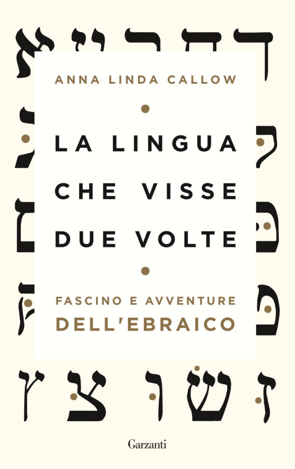 Libro lingua che visse due volte. Fascino e avventure dell'ebraico di Anna Linda Callow - ean 9788811005001 - Garzanti