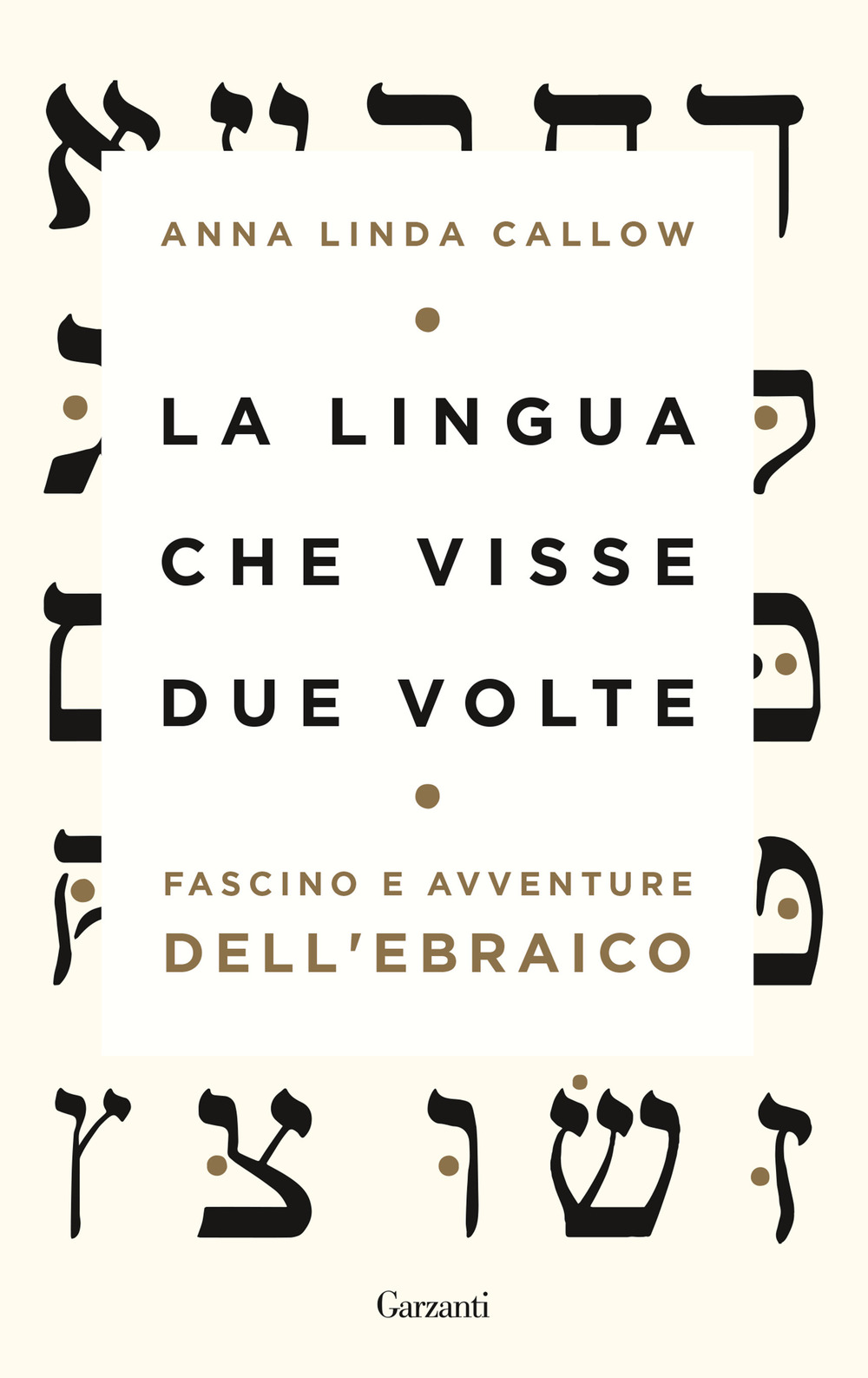 Libro lingua che visse due volte. Fascino e avventure dell'ebraico di Anna Linda Callow - ean 9788811005001 - Garzanti