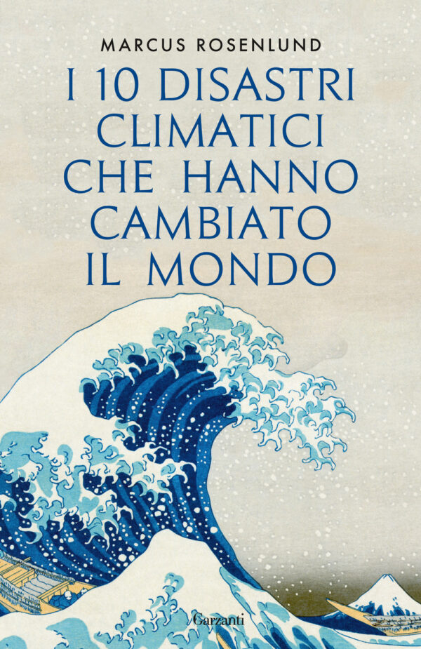 Libro 10 disastri climatici che hanno cambiato il mondo di Marcus Rosenlund - ean 9788811005018 - Garzanti
