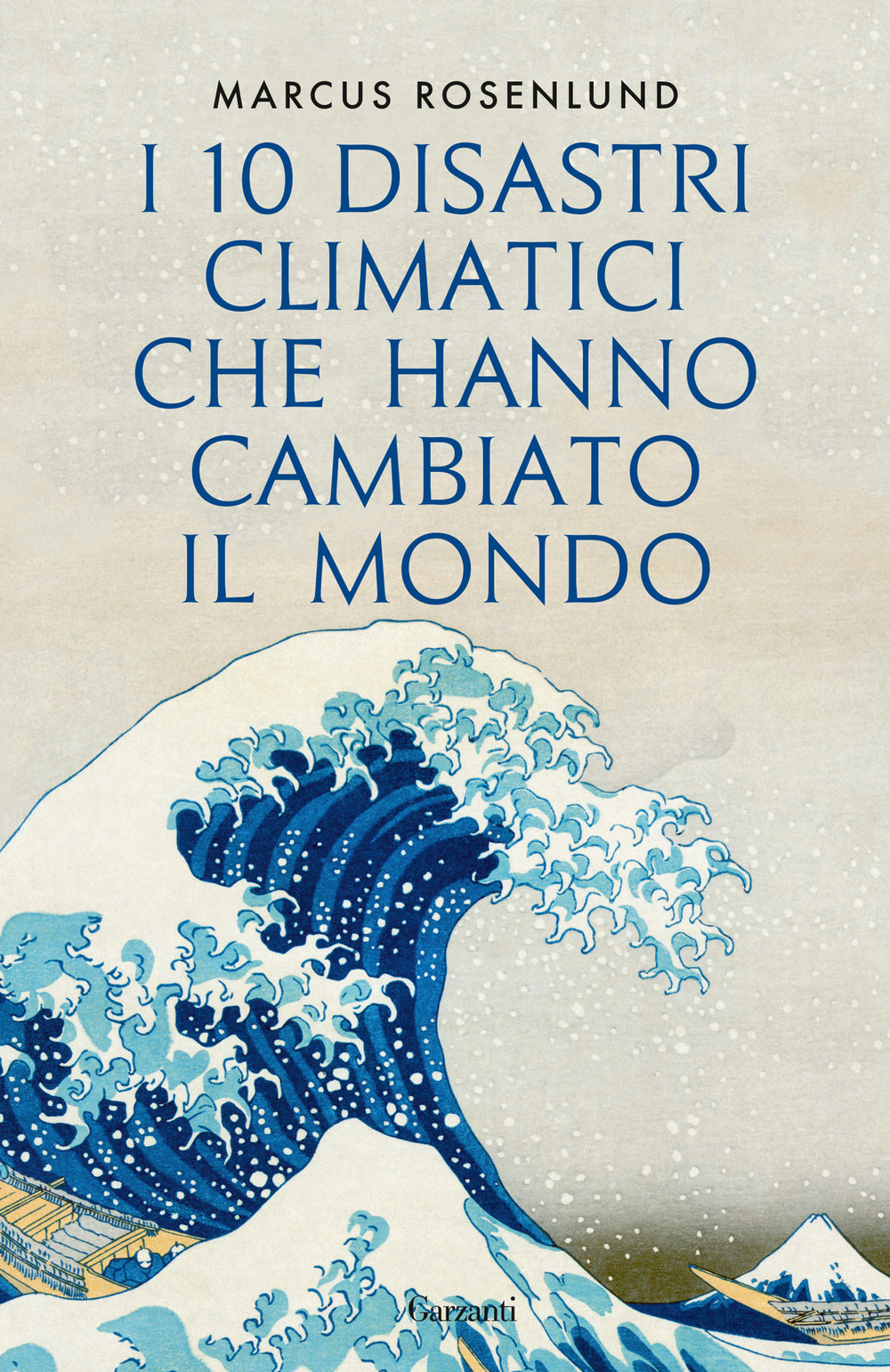 Libro 10 disastri climatici che hanno cambiato il mondo di Marcus Rosenlund - ean 9788811005018 - Garzanti