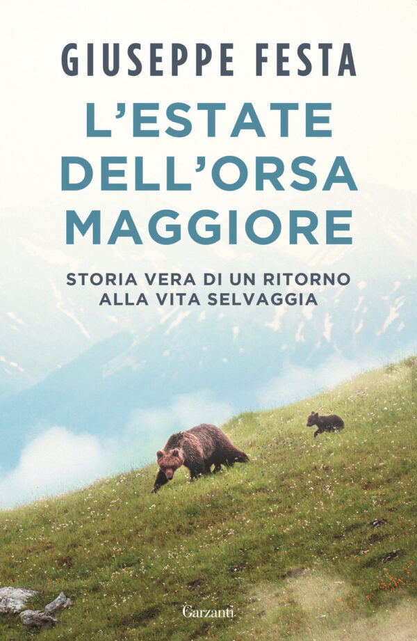 Libro estate dell'Orsa Maggiore. Storia vera di un ritorno alla vita selvaggia di Giuseppe Festa - ean 9788811005223 - Garzanti