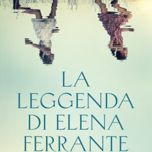 Libro leggenda di Elena Ferrante di Annamaria Guadagni - ean 9788811005278 - Garzanti