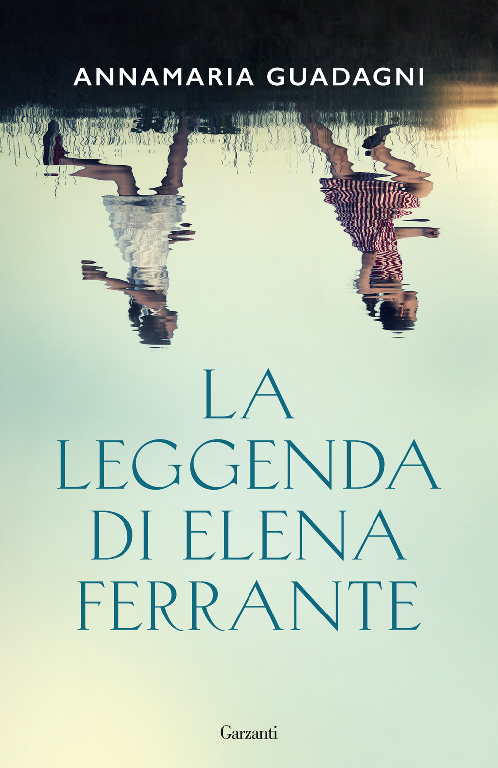 Libro leggenda di Elena Ferrante di Annamaria Guadagni - ean 9788811005278 - Garzanti
