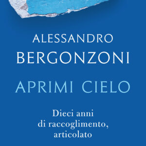Libro Aprimi cielo. Dieci anni di raccoglimento