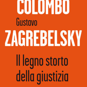 Libro legno storto della giustizia di Gherardo Colombo; Gustavo Zagrebelsky - ean 9788811005308 - Garzanti