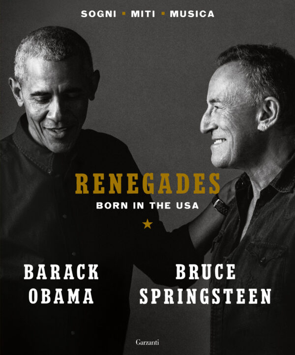 Libro Renegades. Born in the USA di Barack Obama; Bruce Springsteen - ean 9788811005322 - Garzanti