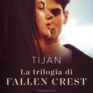 Libro trilogia di Fallen Crest: Finalmente noi-Finalmente ci sei-Finalmente con te di Tijan - ean 9788811005483 - Garzanti