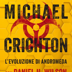 Libro evoluzione di Andromeda di Michael Crichton; Daniel H. Wilson - ean 9788811005575 - Garzanti
