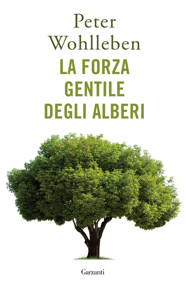Libro forza gentile degli alberi di Peter Wohlleben - ean 9788811006121 - Garzanti