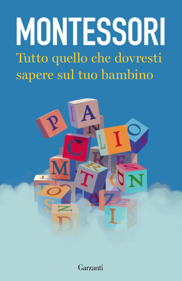 Libro Tutto quello che dovresti sapere sul tuo bambino di Maria Montessori - ean 9788811006466 - Garzanti