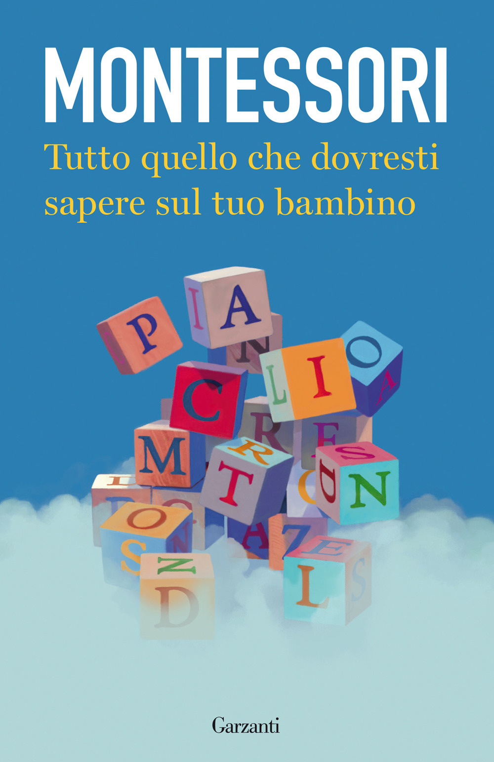 Libro Tutto quello che dovresti sapere sul tuo bambino di Maria Montessori - ean 9788811006466 - Garzanti