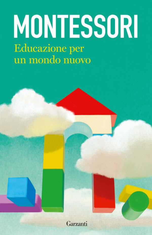 Libro Educazione per un mondo nuovo di Maria Montessori - ean 9788811006541 - Garzanti