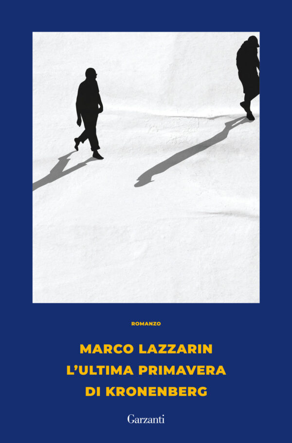 Libro ultima primavera di Kronenberg di Marco Lazzarin - ean 9788811006558 - Garzanti