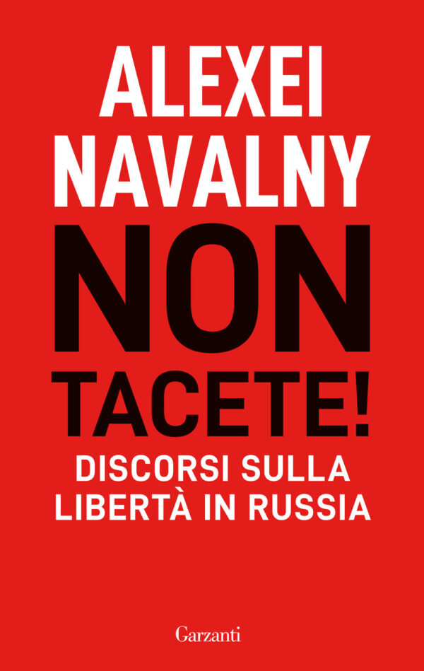 Libro Non tacete! Discorsi sulla libertà in Russia di Alexei Navalny - ean 9788811006640 - Garzanti