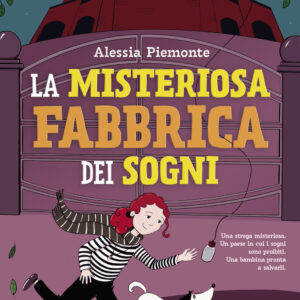 Libro misteriosa fabbrica dei sogni di Alessia Piemonte - ean 9788811006886 - Garzanti