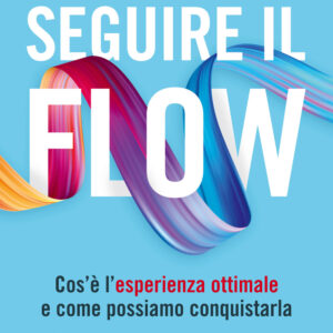 Libro Seguire il flow. Cos'è l'esperienza ottimale e come possiamo conquistarla di Mihály Csíkszentmihályi - ean 9788811007708 - Garzanti