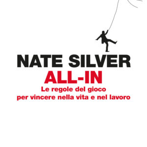 Libro All-in. Le regole del gioco per vincere nella vita e nel lavoro di Nate Silver - ean 9788811007951 - Garzanti