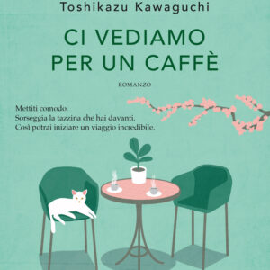 Libro Ci vediamo per un caffè di Toshikazu Kawaguchi - ean 9788811008118 - Garzanti