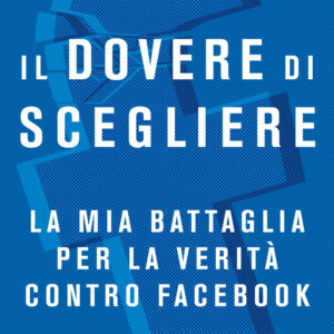 Libro dovere di scegliere. La mia battaglia per la verità contro Facebook di Frances Haugen - ean 9788811008613 - Garzanti