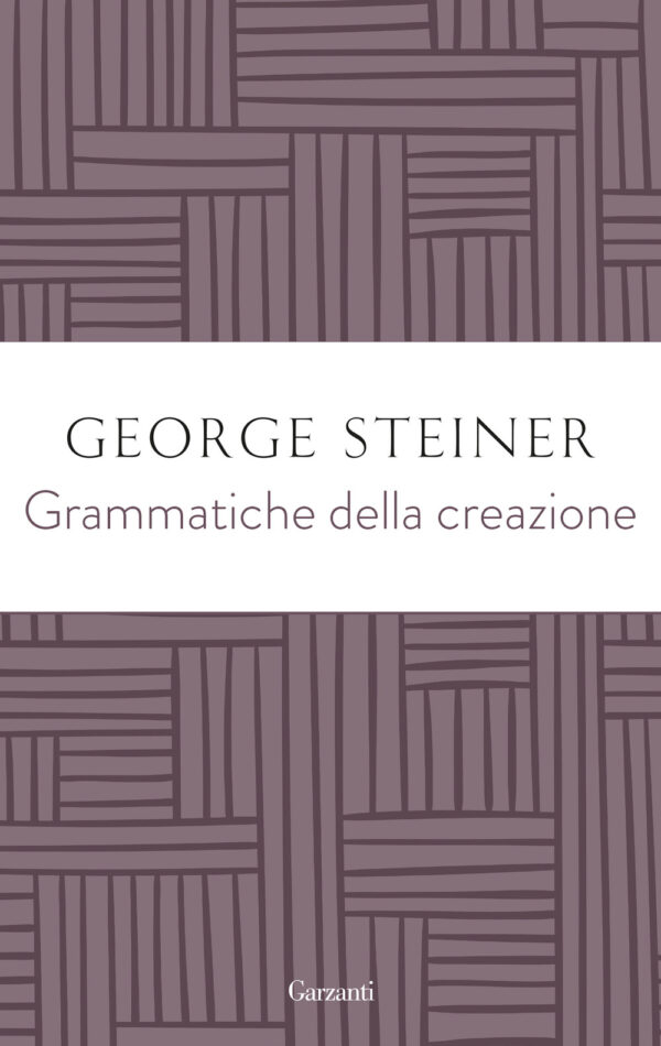 Libro Grammatiche della creazione di George Steiner - ean 9788811008699 - Garzanti