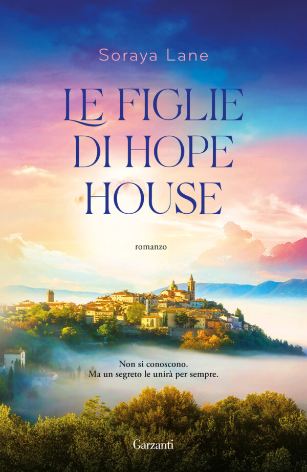 Libro figlie di Hope House di Soraya Lane - ean 9788811008873 - Garzanti