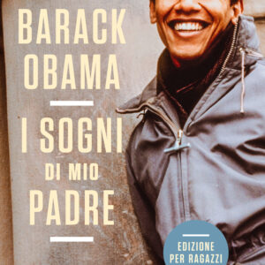 Libro sogni di mio padre. La mia storia raccontata ai ragazzi di Barack Obama - ean 9788811009368 - Garzanti